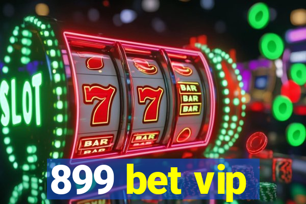 899 bet vip